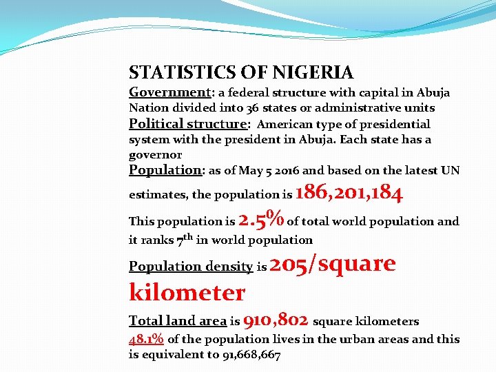 STATISTICS OF NIGERIA Government: a federal structure with capital in Abuja Nation divided into