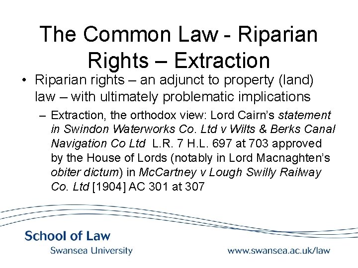 The Common Law - Riparian Rights – Extraction • Riparian rights – an adjunct