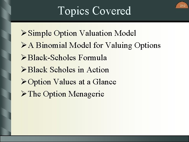 Topics Covered Ø Simple Option Valuation Model Ø A Binomial Model for Valuing Options