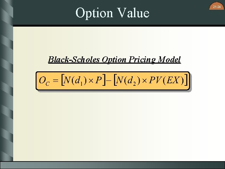 Option Value Black-Scholes Option Pricing Model 21 -24 