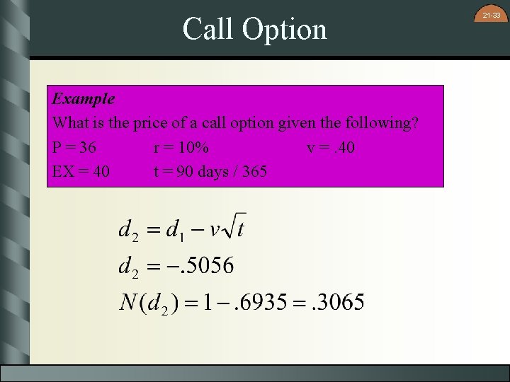 Call Option Example What is the price of a call option given the following?