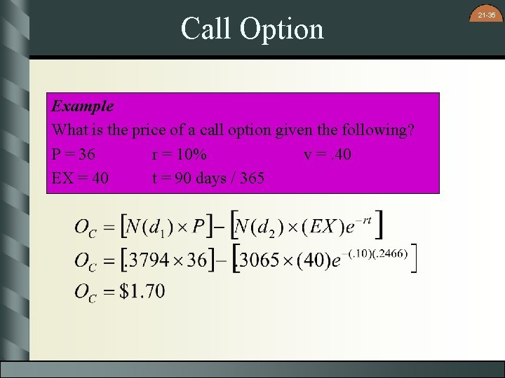 Call Option Example What is the price of a call option given the following?