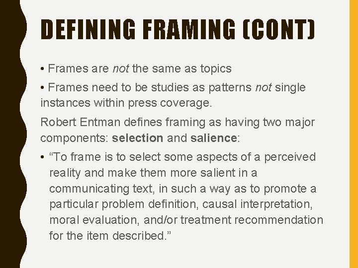 DEFINING FRAMING (CONT) • Frames are not the same as topics • Frames need