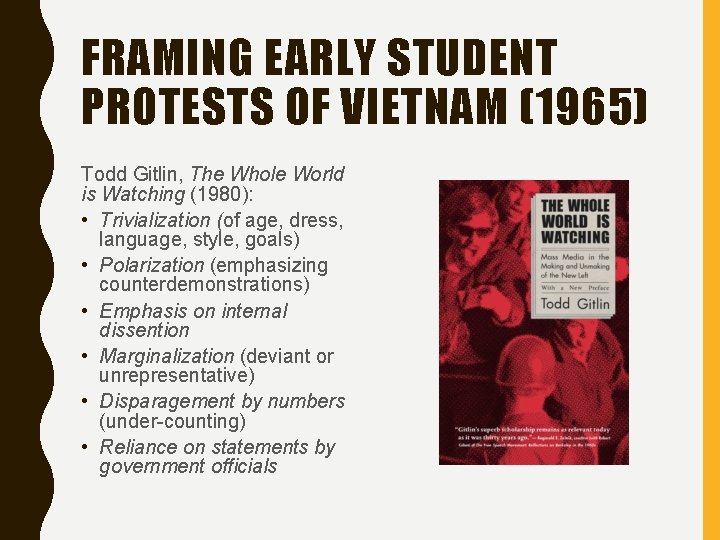 FRAMING EARLY STUDENT PROTESTS OF VIETNAM (1965) Todd Gitlin, The Whole World is Watching