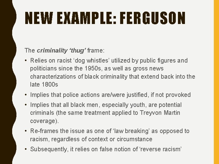 NEW EXAMPLE: FERGUSON The criminality ‘thug’ frame: • Relies on racist ‘dog whistles’ utilized