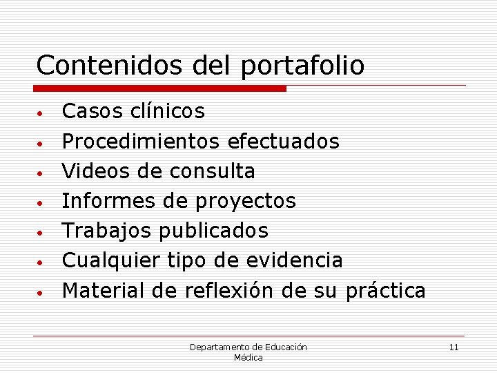 Contenidos del portafolio • • Casos clínicos Procedimientos efectuados Videos de consulta Informes de