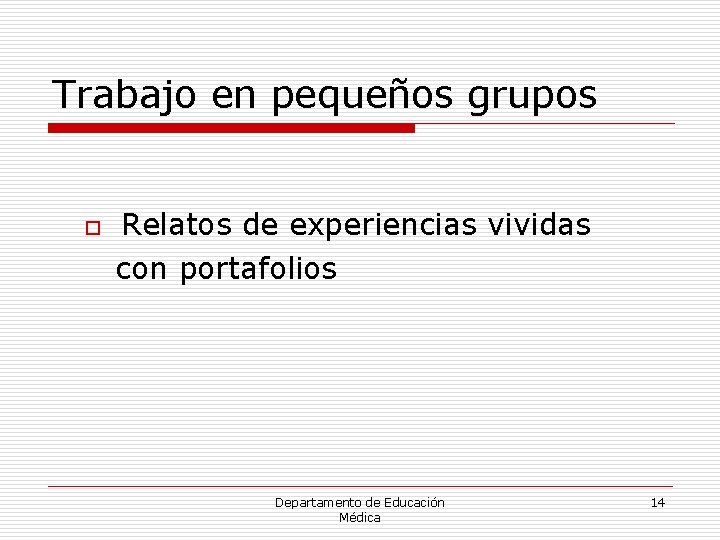 Trabajo en pequeños grupos o Relatos de experiencias vividas con portafolios Departamento de Educación