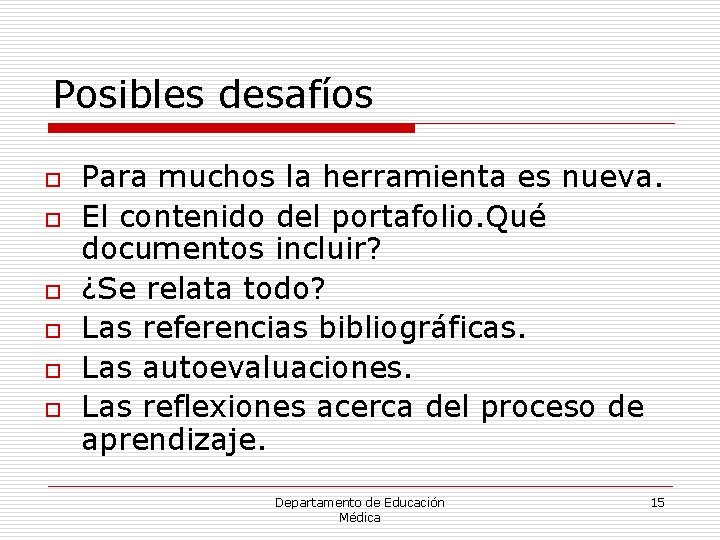 Posibles desafíos o o o Para muchos la herramienta es nueva. El contenido del