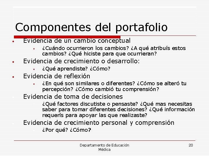 Componentes del portafolio Evidencia de un cambio conceptual Evidencia de crecimiento o desarrollo: ¿En