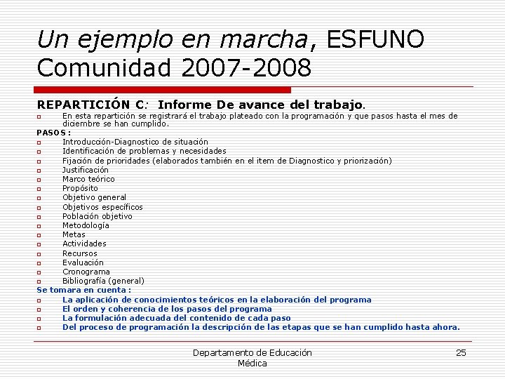 Un ejemplo en marcha, ESFUNO Comunidad 2007 -2008 REPARTICIÓN C: Informe De avance del