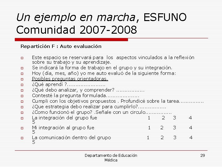 Un ejemplo en marcha, ESFUNO Comunidad 2007 -2008 Repartición F : Auto evaluación o