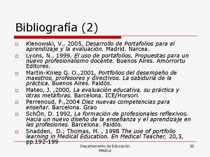 Bibliografía (2) o o o o Klenowski, V. , 2005, Desarrollo de Portafolios para