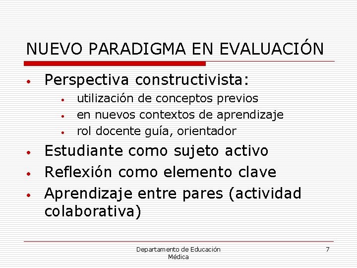 NUEVO PARADIGMA EN EVALUACIÓN • Perspectiva constructivista: • • • utilización de conceptos previos