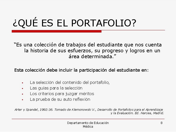 ¿QUÉ ES EL PORTAFOLIO? “Es una colección de trabajos del estudiante que nos cuenta