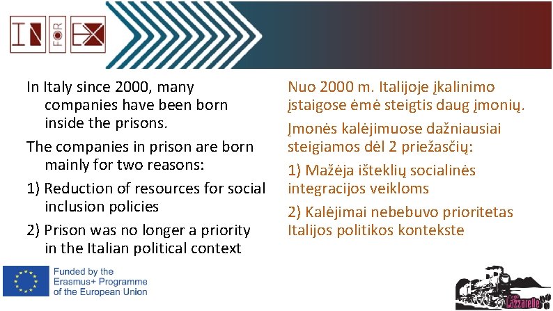 In Italy since 2000, many companies have been born inside the prisons. The companies