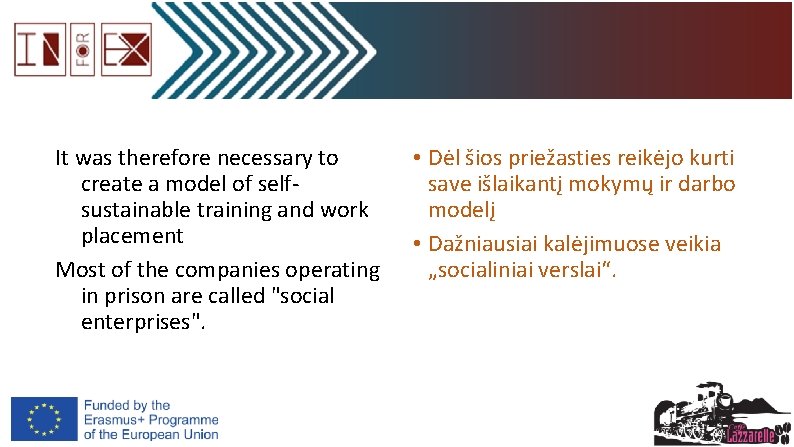 It was therefore necessary to create a model of selfsustainable training and work placement