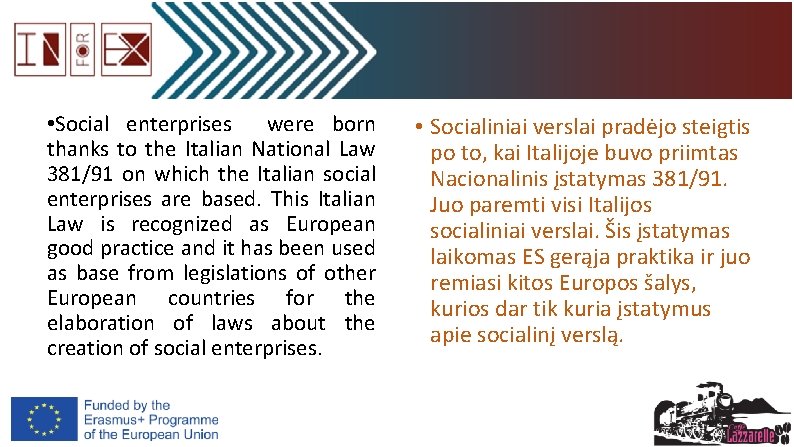  • Social enterprises were born thanks to the Italian National Law 381/91 on