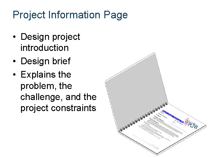 Project Information Page • Design project introduction • Design brief • Explains the problem,
