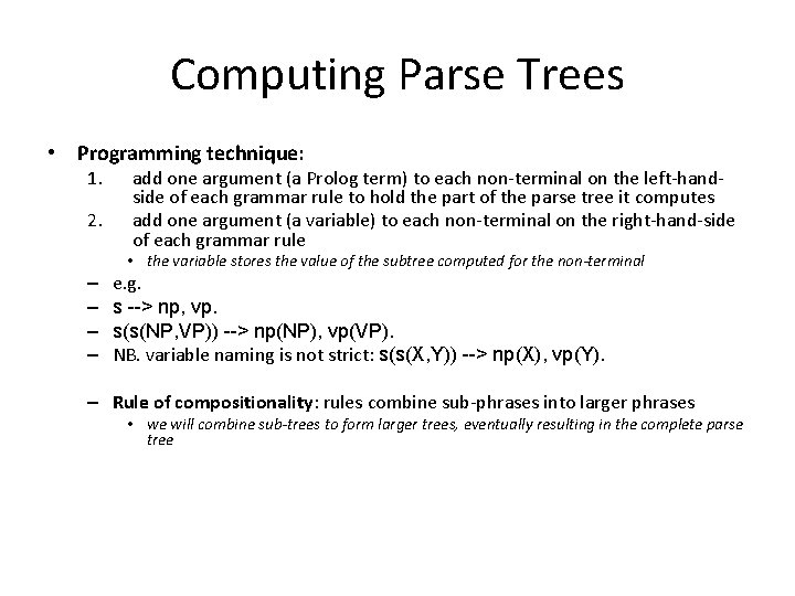 Computing Parse Trees • Programming technique: 1. 2. add one argument (a Prolog term)