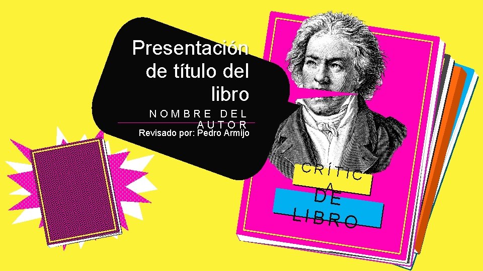 Presentación de título del libro NOMBRE DEL AUTOR Revisado por: Pedro Armijo CRÍTI C
