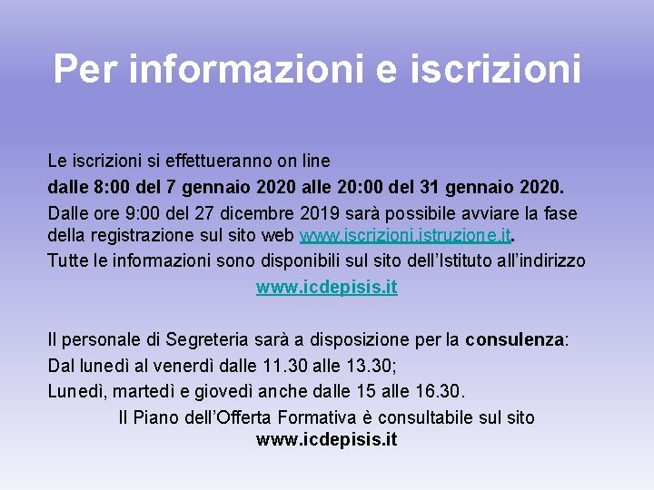 Per informazioni e iscrizioni Le iscrizioni si effettueranno on line dalle 8: 00 del