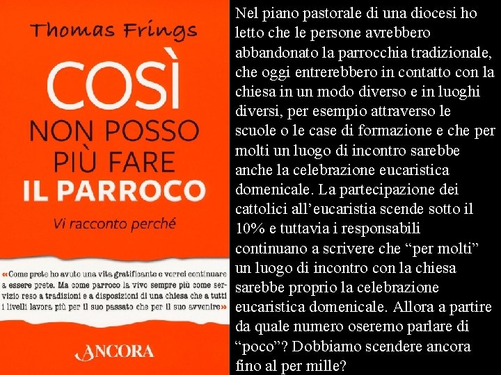 Nel piano pastorale di una diocesi ho letto che le persone avrebbero abbandonato la