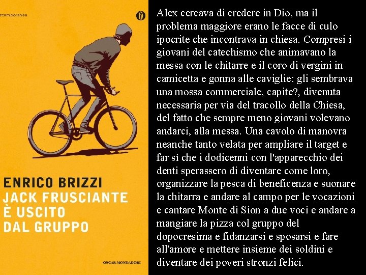 Alex cercava di credere in Dio, ma il problema maggiore erano le facce di