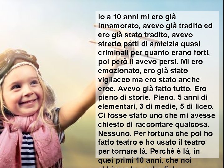 Io a 10 anni mi ero già innamorato, avevo già tradito ed ero già