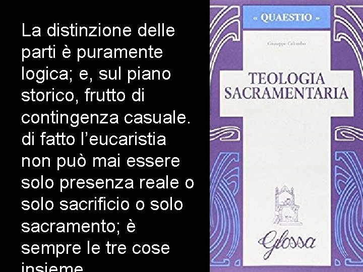 La distinzione delle parti è puramente logica; e, sul piano storico, frutto di contingenza