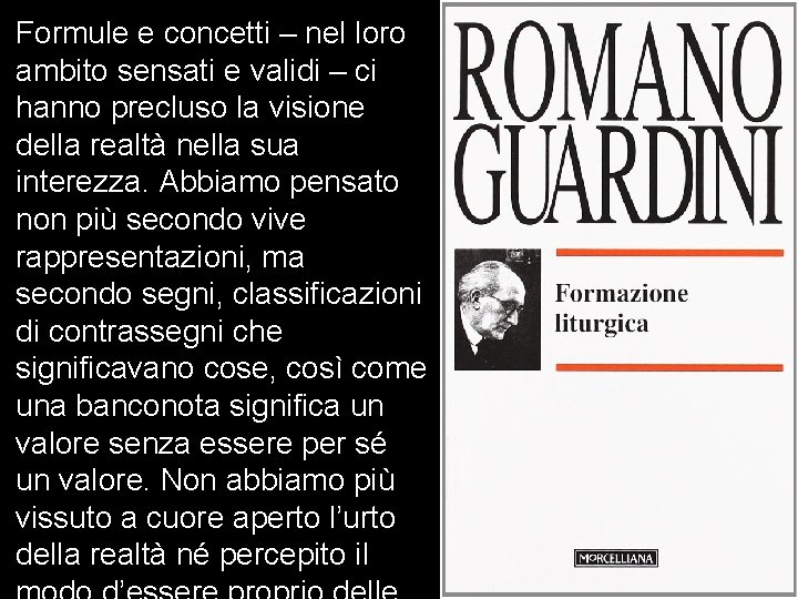 Formule e concetti – nel loro ambito sensati e validi – ci hanno precluso