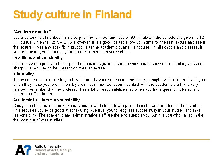 Study culture in Finland "Academic quarter" Lectures tend to start fifteen minutes past the Study culture in Finland "Academic quarter" Lectures tend to start fifteen minutes past the