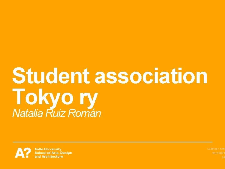 Student association Tokyo ry Natalia Ruiz Román Laitoksen nimi 20. 2. 2021 24 Student association Tokyo ry Natalia Ruiz Román Laitoksen nimi 20. 2. 2021 24