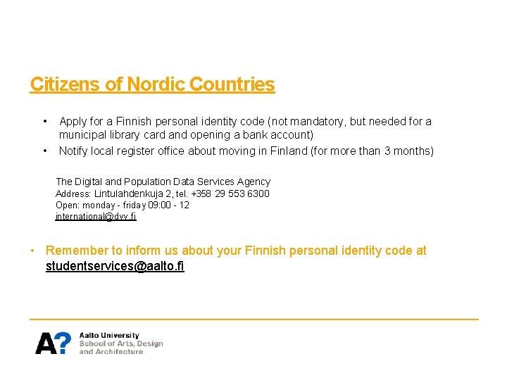 Citizens of Nordic Countries • • Apply for a Finnish personal identity code (not Citizens of Nordic Countries • • Apply for a Finnish personal identity code (not