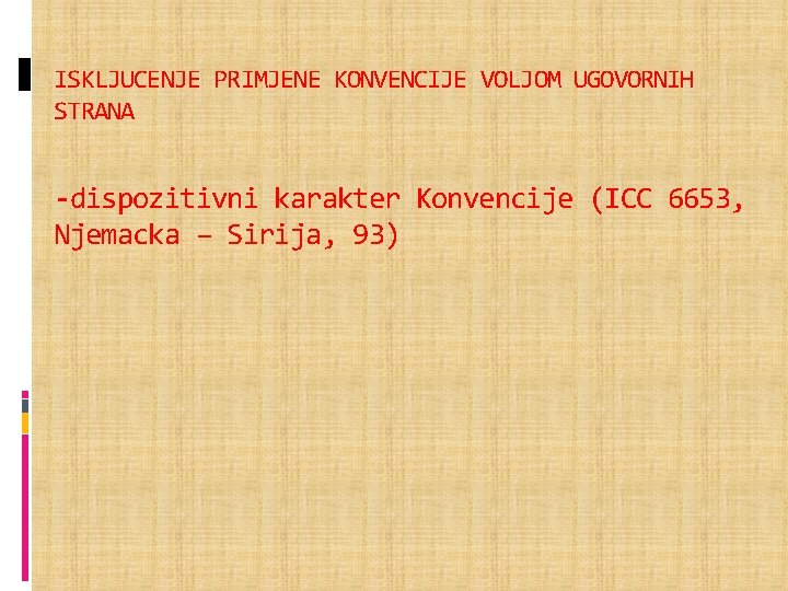 ISKLJUCENJE PRIMJENE KONVENCIJE VOLJOM UGOVORNIH STRANA -dispozitivni karakter Konvencije (ICC 6653, Njemacka – Sirija,