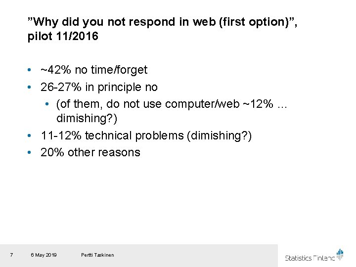 ”Why did you not respond in web (first option)”, pilot 11/2016 • ~42% no ”Why did you not respond in web (first option)”, pilot 11/2016 • ~42% no