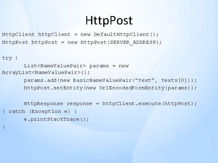 Http. Post Http. Client http. Client = new Default. Http. Client(); Http. Post http. Http. Post Http. Client http. Client = new Default. Http. Client(); Http. Post http.