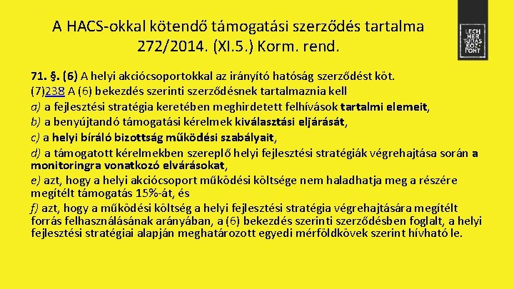 A HACS-okkal kötendő támogatási szerződés tartalma 272/2014. (XI. 5. ) Korm. rend. 71. §.