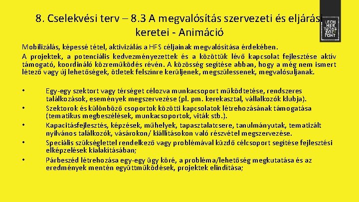 8. Cselekvési terv – 8. 3 A megvalósítás szervezeti és eljárási keretei - Animáció