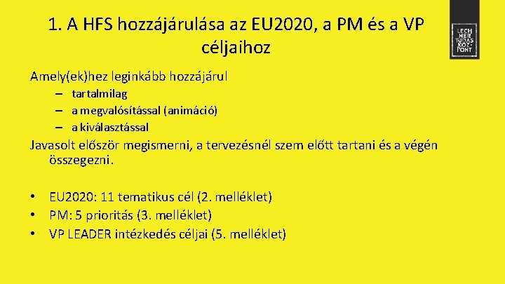 1. A HFS hozzájárulása az EU 2020, a PM és a VP céljaihoz Amely(ek)hez