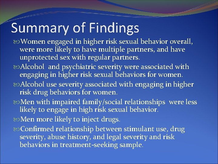Summary of Findings Women engaged in higher risk sexual behavior overall, were more likely