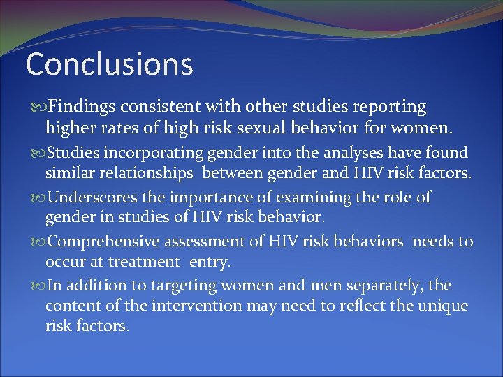 Conclusions Findings consistent with other studies reporting higher rates of high risk sexual behavior