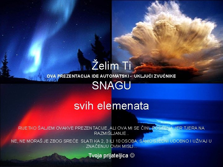 Želim Ti OVA PREZENTACIJA IDE AUTOMATSKI - UKLJUČI ZVUČNIKE SNAGU svih elemenata RIJETKO ŠALJEM