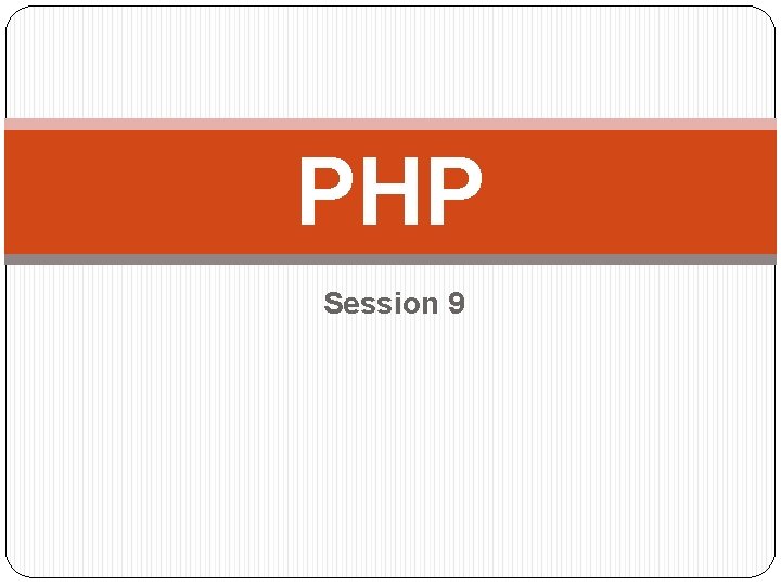 PHP Session 9 