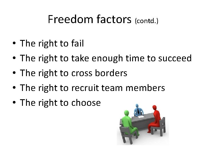 Freedom factors (contd. ) • • • The right to fail The right to