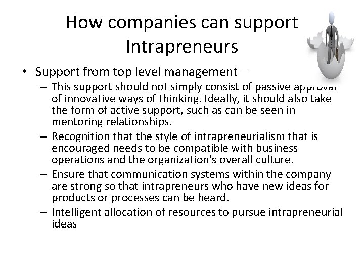 How companies can support Intrapreneurs • Support from top level management – – This