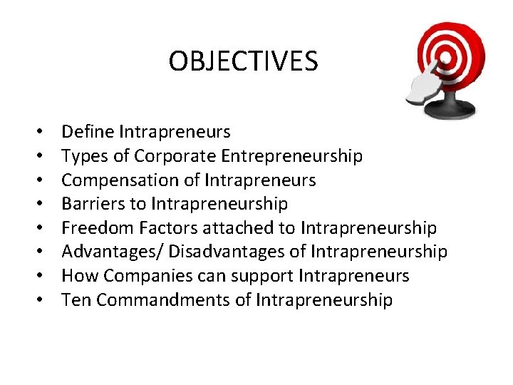 OBJECTIVES • • Define Intrapreneurs Types of Corporate Entrepreneurship Compensation of Intrapreneurs Barriers to