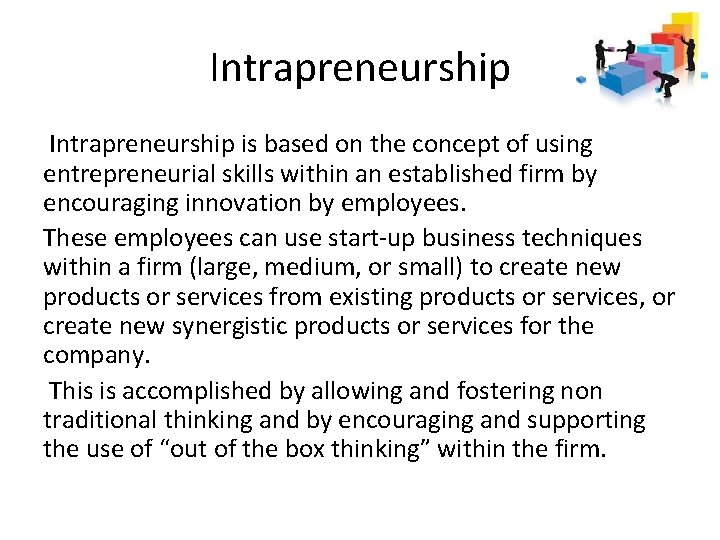 Intrapreneurship is based on the concept of using entrepreneurial skills within an established firm