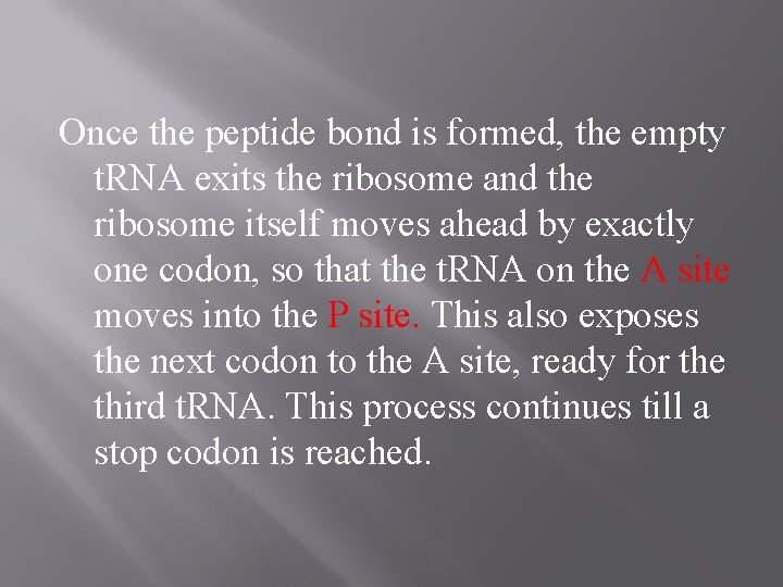 Once the peptide bond is formed, the empty t. RNA exits the ribosome and