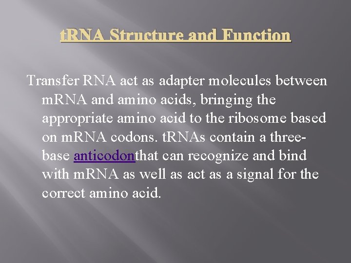 t. RNA Structure and Function Transfer RNA act as adapter molecules between m. RNA