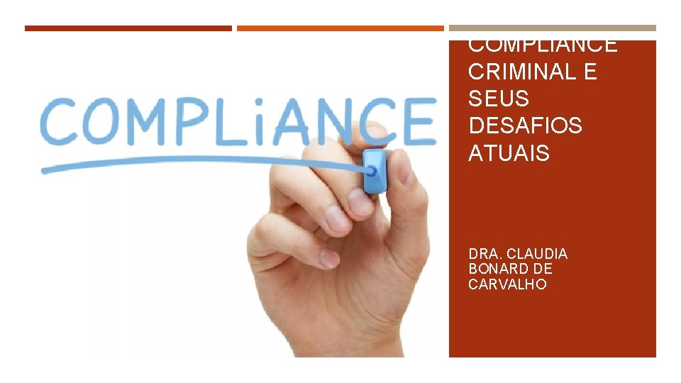 COMPLIANCE CRIMINAL E SEUS DESAFIOS ATUAIS DRA. CLAUDIA BONARD DE CARVALHO 